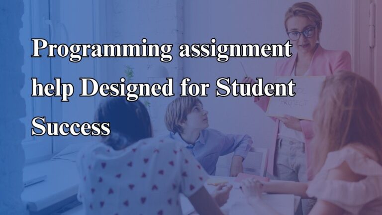 Programming assignment help Designed for Student Success